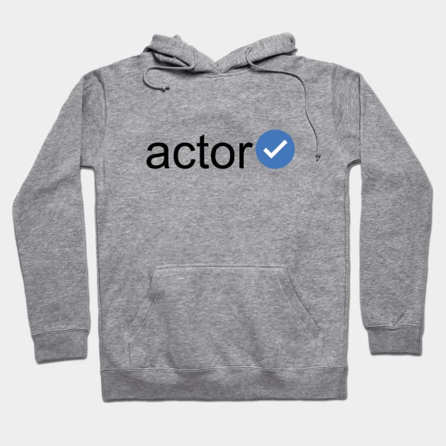 Verified Actor (Black Text) Hoodie by inotyler